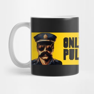 Only gay cops pull me over Mug